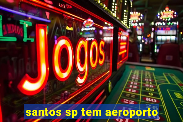 santos sp tem aeroporto